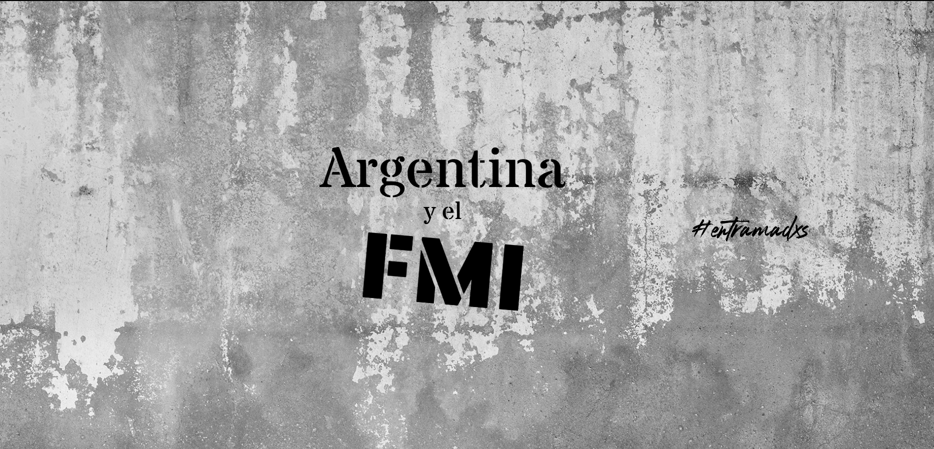 Dossier: Argentina y el FMI. #entramadxs N°4